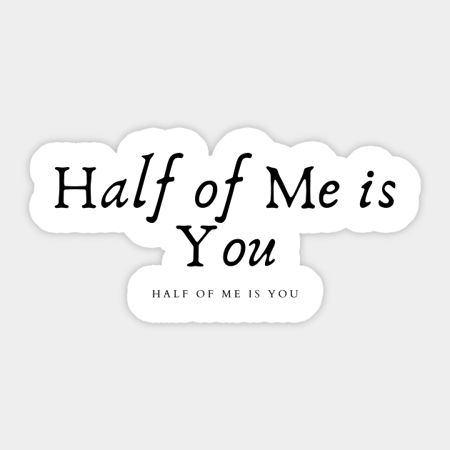 half of me is you Sticker by YOMII